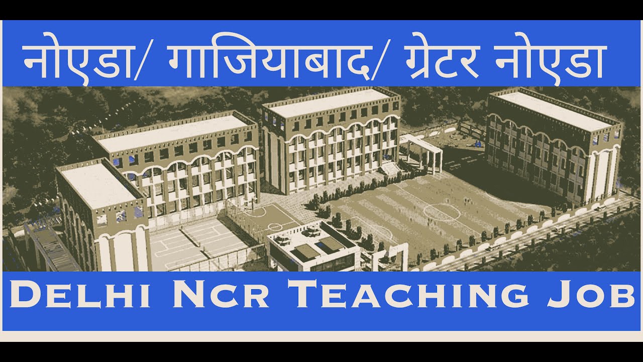  Delhi Ncr Teaching Job Teaching Jobs In Noida Ghaziabad Teaching