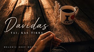 DAVIDAS – Tai, Kas Tikra (Melodic Deep House)