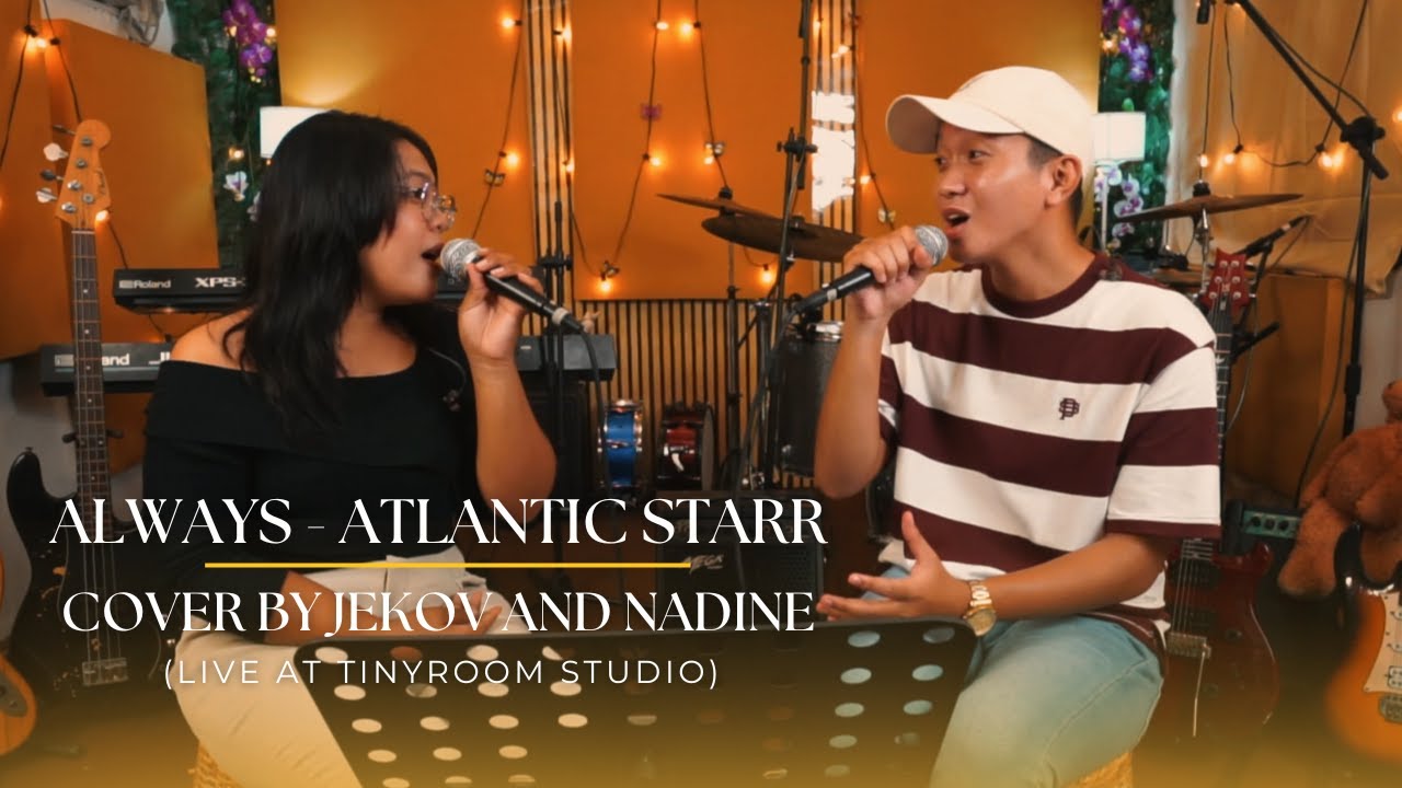 Always - Atlantic Starr (Cover by Jekov and Nadine) Live at TinyRoom Studio