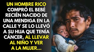 UN HOMBRE RICO COMPRÓ EL BEBÉ RECIÉN NACIDO DE UNA MENDIGA EN LA CALLE Y SE LO LLEVÓ A SU HIJA QUE..