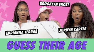 Brooklyn Frost Vs. Edrianna Terraé Vs. Jordyn Carter - Guess Their Age