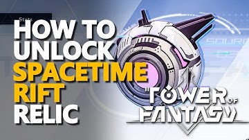 Spacetime Rift Relic Tower of Fantasy Unlock