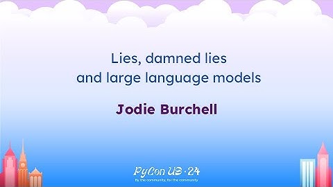 Talks - Jodie Burchell: Lies, damned lies and large language models