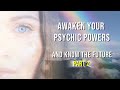 Awaken Your Psychic Powers and Know the Future Part 2