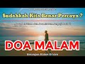 Renungan Malam Kristen - Doa Malam - Doa Malam Katolik - Suara Injil - Sudahkan Kita Benar Percaya
