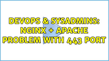 DevOps & SysAdmins: nginx + apache problem with 443 port