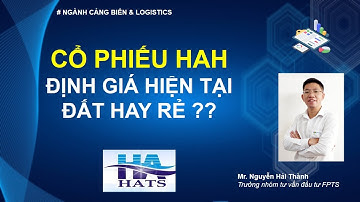 Cổ phiếu HAH - định giá hiện tại ĐẮT hay RẺ ?? | Đầu tư chứng khoán