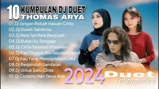 DJ THOMAS ARYA - DJ JANGAN ROBAH HALUAN CINTA REMIX TERBARU FULL ALBUM 2024 || VIRAL TIK TOK ( DUET)