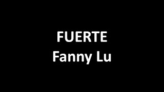 Fuerte/ Fanny Lu [Nuevo Video Lyrics/ Letra Video]