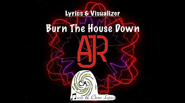 Burn The House Down by AJR (Clean) | Lyrics & Visualizer | C.A. Music & Clean Lyrics