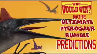 MORE ULTIMATE PTEROSAUR RUMBLE PREDICTIONS (video 3)