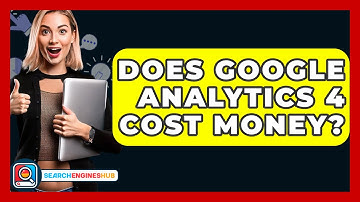 Does Google Analytics 4 Cost Money? - SearchEnginesHub.com