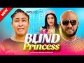 Blind princess full movie  latest nigerian movie  yul edochie bella ebinum  phildaniels anieto