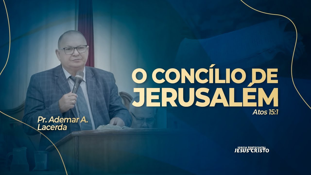 Pr. Ademar A. Lacerda | Atos 15.1 | O Concílio de Jerusalém