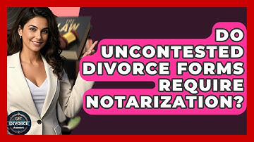 Do Uncontested Divorce Forms Require Notarization? - Get Divorce Answers
