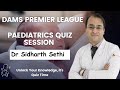 Pediatrics Quiz by Dr Sidharth Sethi | DAMS Premier League