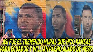 ASI FUE EL TREMENDO MURAL QUE HIZO KANSAS PARA ECUADOR Y WILLIAN PACHO ALADO DE MESSI