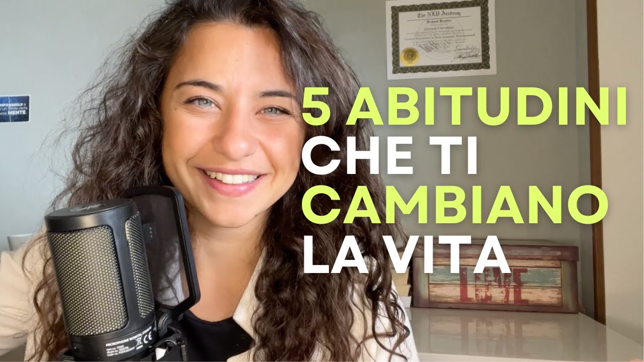 5 ABITUDINI CHE TI CAMBIERANNO LA VITA!
