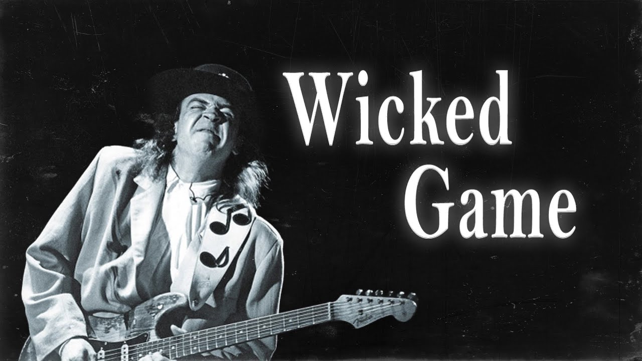 Wicked Game, if it were played by Stevie Ray Vaughan