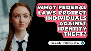 What Federal Laws Protect Individuals Against Identity Theft? - SecurityFirstCorp.com