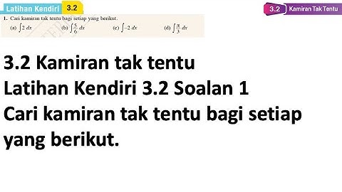 Latihan Kendiri 3.2 Soalan 1 | 3.2 Kamiran tak tentu | Bab 3 Pengamiran | Matematik Tambahan F5