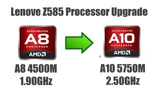 How To Upgrade Laptop CPU APU Processor From AMD A8 4500M to AMD A10 5750M on Lenovo Z585 Ideapad