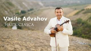Vasile Advahov - HAIDUCEASCA