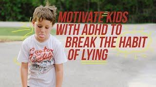 How to Motivate Kids with ADHD to Stop Lying