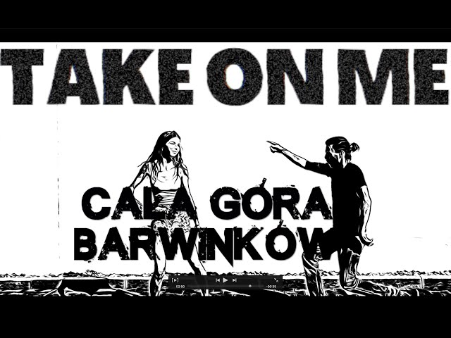 Cała Góra Barwinków - Take On Me