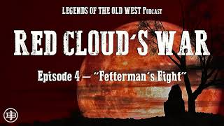 LEGENDS OF THE OLD WEST | Red Cloud’s War Ep4: “Fetterman’s Fight”