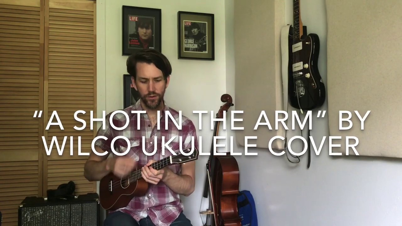 Wilco "A Shot In The Arm" Ukulele Cover YouTube