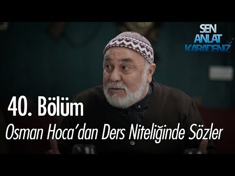 Osman Hoca'dan ders niteliğinde sözler - Sen Anlat Karadeniz 40. Bölüm