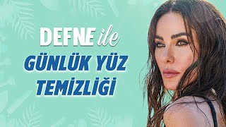 Günlük Yüz Temizliği - Defne Samyeli Ile Güzellik Ve Bakım Sohbetleri