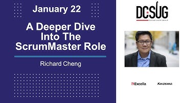 A Deeper Dive Into the Scrum Master Role by Richard Cheng at the DC Scrum User Group DCSUG (DCSUG)