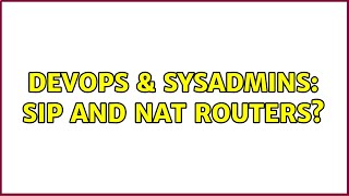 Famous DevOps & SysAdmins: SIP and NAT routers? (2 Solutions!!) Net Worth