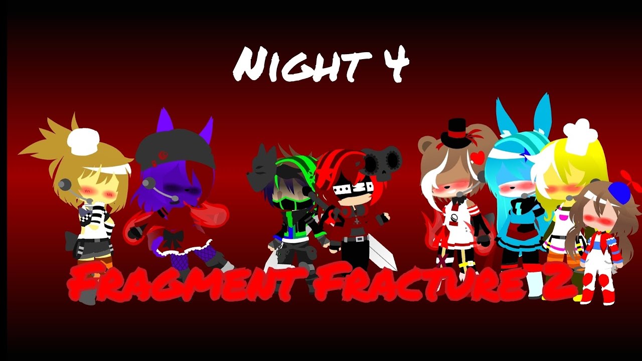 FNIA 2: Night Four || Fragment Fracture Part 2 || Gacha Club