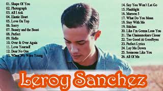 Top Music Cover Leroy Sanchez || Best Playlist Cover Songs Of Leroy Sanchez