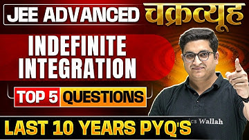 Indefinite Integration: Toughest PYQs for IIT-JEE ADVANCED 2025 | Chakravyuh Series