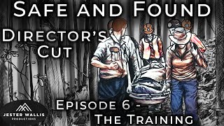 Safe and Found: Director's Cut 🎬  - Episode 6 - "The Training"