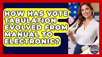 How Has Vote Tabulation Evolved From Manual To Electronic? - Election Central Channel