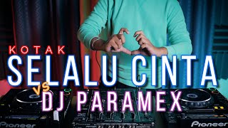 DJ SELALU CINTA - KOTAK vs PARAMEX (RyanInside Remix)