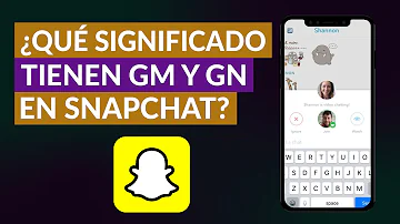 ¿Qué Significa 'GM y GN' al Usarse en Snapchat? - Significado de Abreviaciones