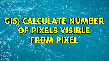 GIS: Calculate Number Of Pixels Visible From Pixel (3 Solutions!!)