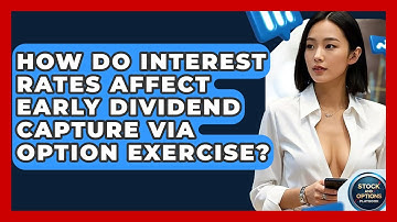 How Do Interest Rates Affect Early Dividend Capture Via Option Exercise?