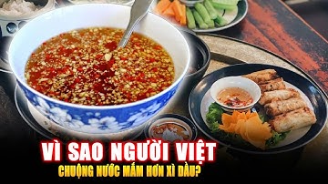 VÌ SAO NGƯỜI VIỆT CHUỘNG NƯỚC MẮM HƠN XÌ DẦU ? Góc Kiến Thức