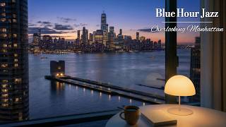 My Own River View Jazz Cafe, Manhattan's Blue Hour  Deepens 🎷 | Spring New York Jazz for Relaxing