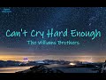  cant cry hard enough  the williams brothers  lyrics   there it goes up in the sky