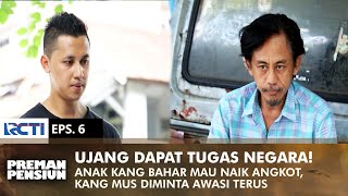 UJANG DAPAT TUGAS! Kinanti Naik Angkot Ujang CS Disuruh Kawal | PREMAN PENSIUN 1 | EPS 6 (1/2)