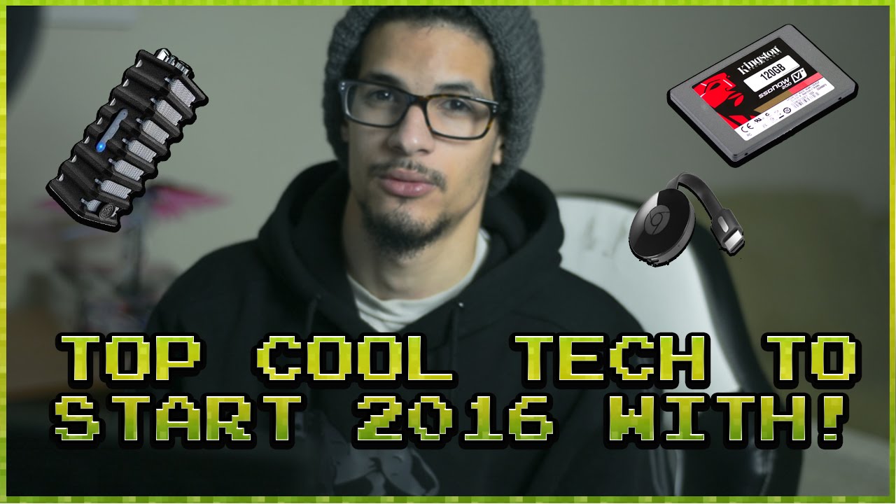 Top Cool Tech to start 2016 With!