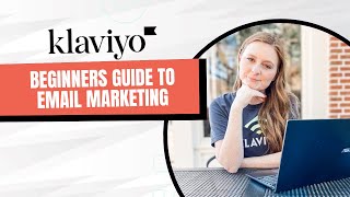 Beginners Guide To Klaviyo Email Marketing 2023